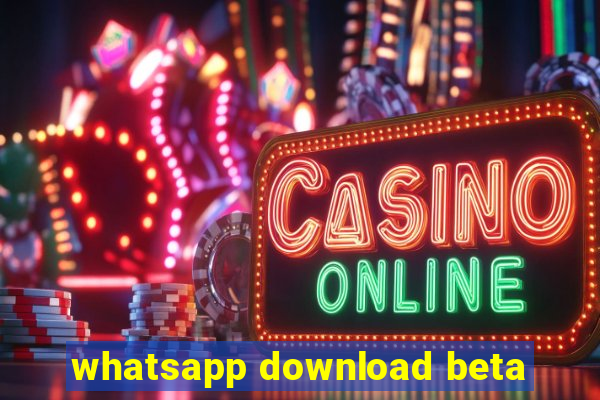 whatsapp download beta